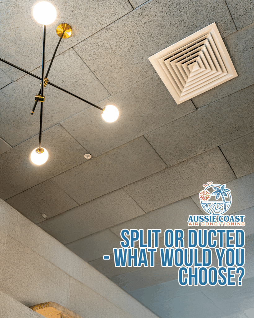 Ceiling view featuring modern lighting and an air conditioning vent, with text overlay "Split or Ducted - What Would You Choose?" and Aussie Coast Air Conditioning logo, relevant to air conditioning installation and service options.